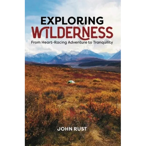 Exploring Wilderness: From Heart-Racing Adventure to Tranquility