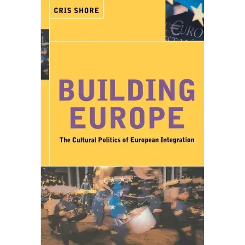 Building Europe: The Cultural Politics of European Integration