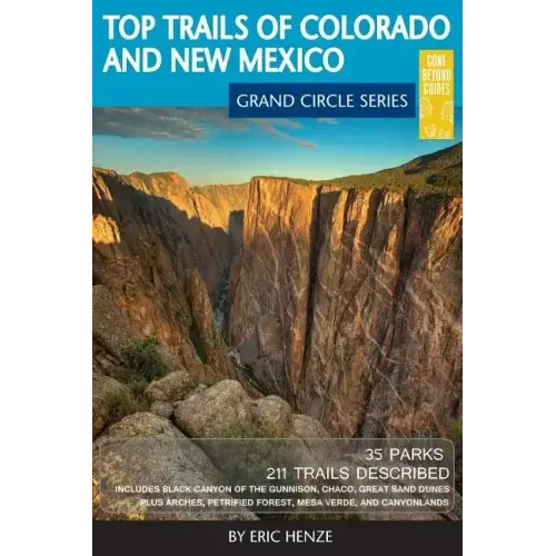 Top Trails of Colorado and New Mexico: Includes Mesa Verde, Chaco, Colorado National Monument, Great Sand Dunes and Black Canyon of the Gunnison Natio