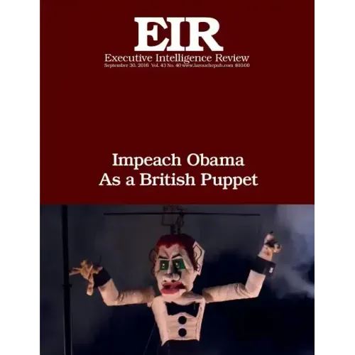 Impeach Obama As a British Puppet: Executive Intelligence Review; Volume 43, Issue 40