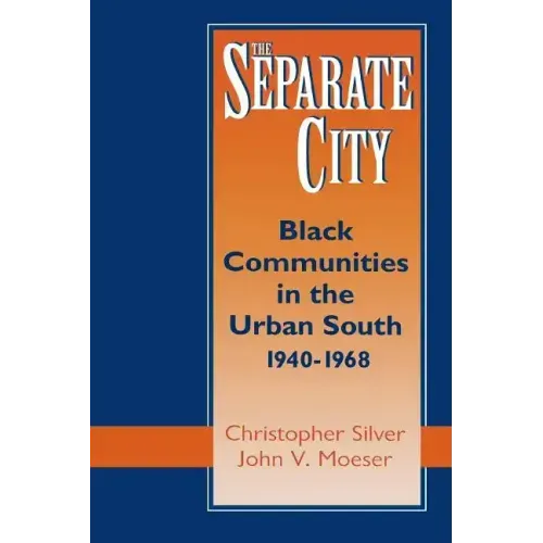 The Separate City: Black Communities in the Urban South, 1940-1968