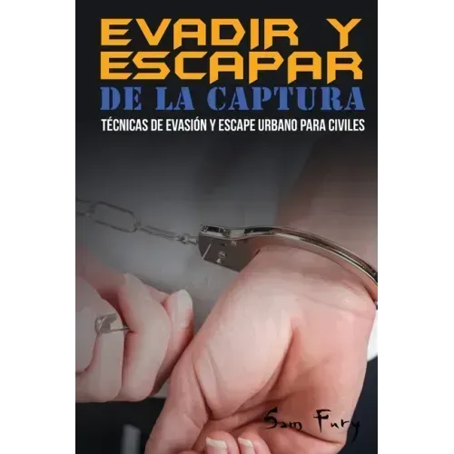 Evadir y Escapar de la Captura: Técnicas de Evasión y Escape Urbano para Civiles