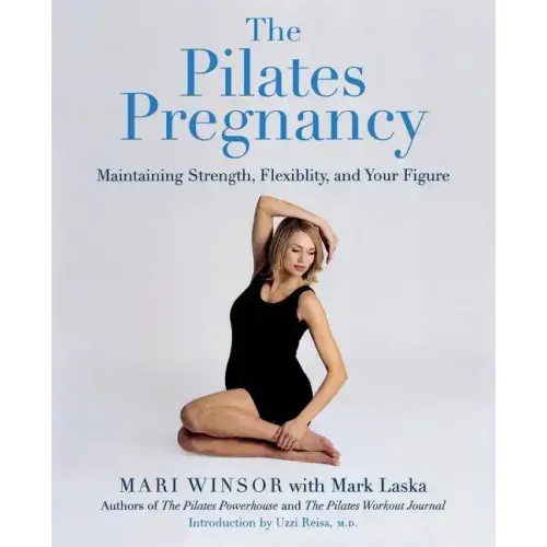 The Pilates Pregnancy: Maintaining Strength, Flexibility, and Your Figure