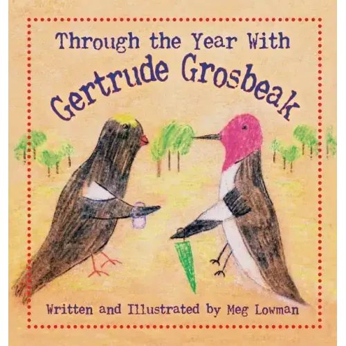 Through the Year With Gertrude Grosbeak