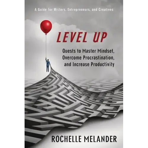 Level Up: Quests to Master Mindset, Overcome Procrastination, and Increase Productivity