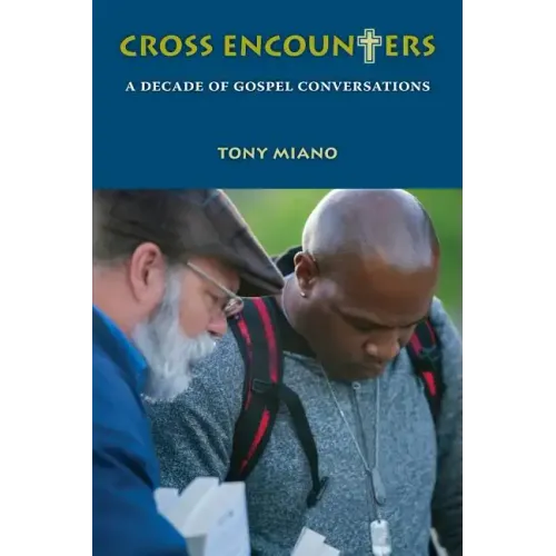 Cross Encounters: A Decade of Gospel Conversations
