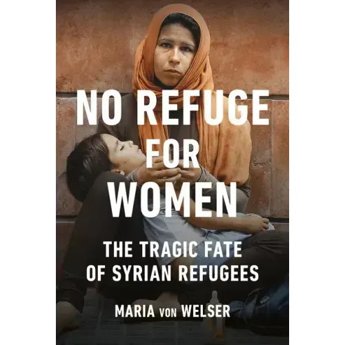 No Refuge for Women: The Tragic Fate of Syrian Refugees