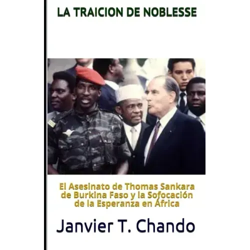 La Traicion de Noblesse: El asesinato de Thomas Sankara de Burkina Faso y la sofocación de la esperanza en África
