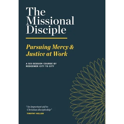 The Missional Disciple: Pursuing Mercy & Justice at Work