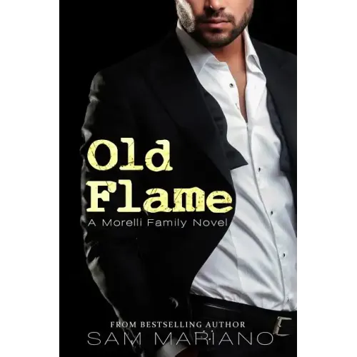 Old Flame: (Morelli Family, #8)