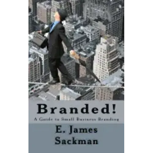 Branded!: A Guide to Small Business Branding
