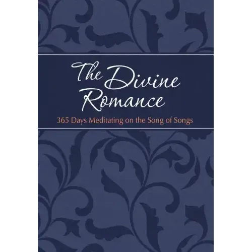 The Divine Romance: 365 Days Meditating on the Song of Songs