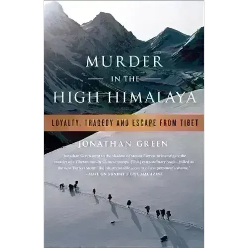 Murder in the High Himalaya: Loyalty, Tragedy, and Escape from Tibet