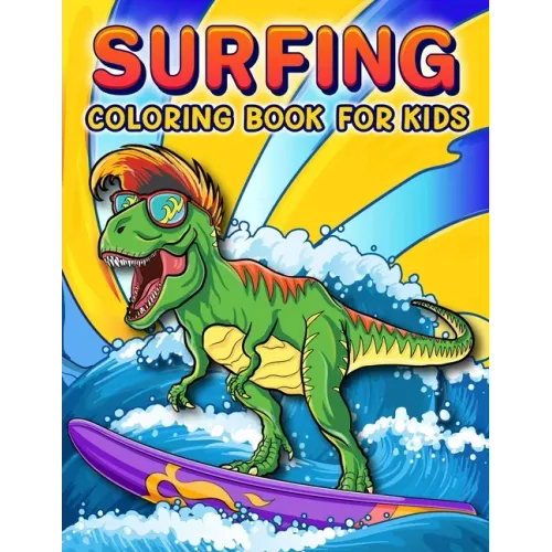 Surfing Coloring Book: A Funny Surfing Coloring Book For Kids And Toddlers Who Love Surfing, 50 illustrations to color featuring Funny and cute animal
