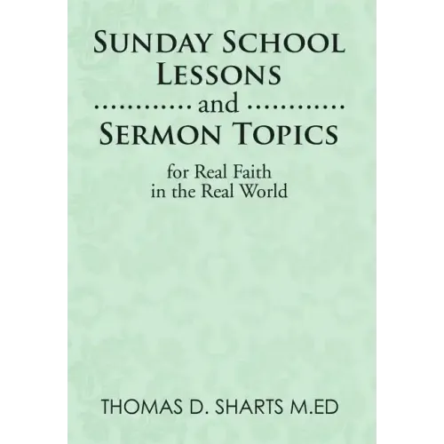 Sunday School Lessons and Sermon Topics for Real Faith in the Real World