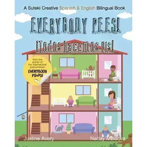 Everybody Pees / ¡Todos hacemos pis!: A Suteki Creative Spanish & English Bilingual Book
