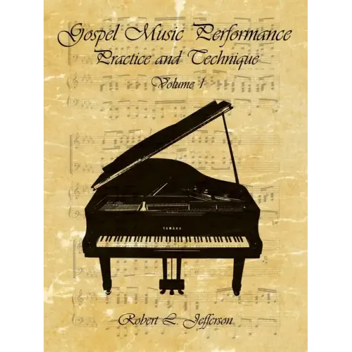 Gospel Music Performance Practice and Technique Volume 1