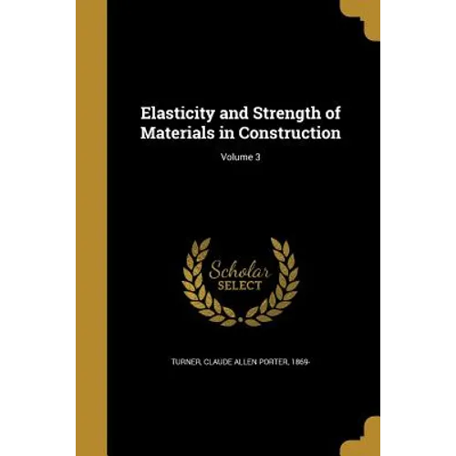 Elasticity and Strength of Materials in Construction; Volume 3