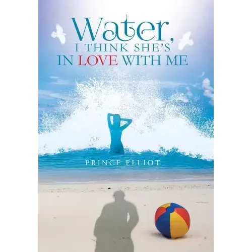 Water, I Think She's in Love with Me