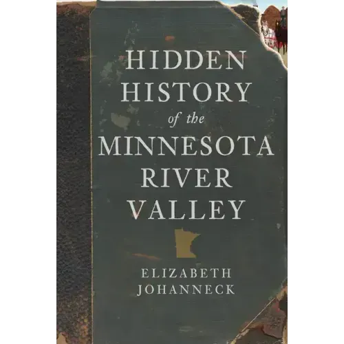 Hidden History of the Minnesota River Valley