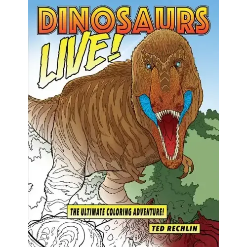 Dinosaurs Live!: The Ultimate Coloring Adventure!