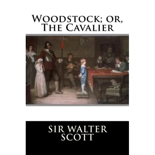 Woodstock; or, The Cavalier