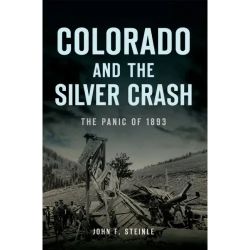 Colorado and the Silver Crash: The Panic of 1893