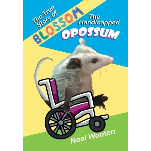 The True Story of Blossom the Handicapped Opossum