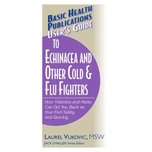 User's Guide to Echinacea and Other Cold & Flu Fighters
