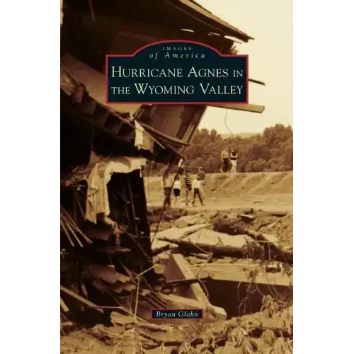 Hurricane Agnes in the Wyoming Valley