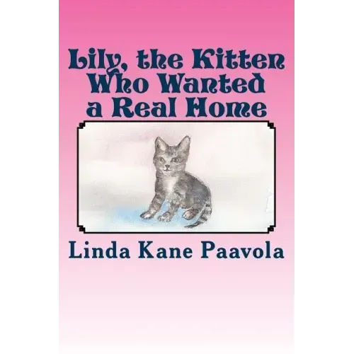Lily, The Kitten Who Wanted a Real Home