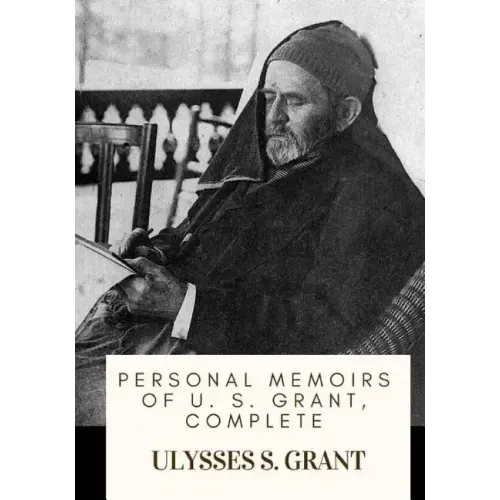 Personal Memoirs of U. S. Grant, Complete