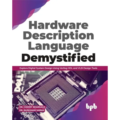 Hardware Description Language Demystified: Explore Digital System Design Using Verilog HDL and VLSI Design Tools (English Edition)