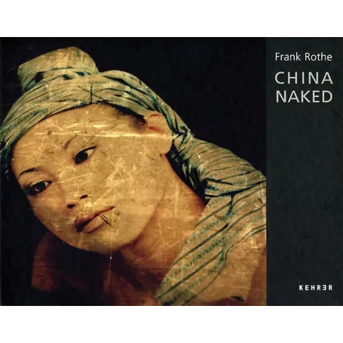 Frank Rothe: China Naked