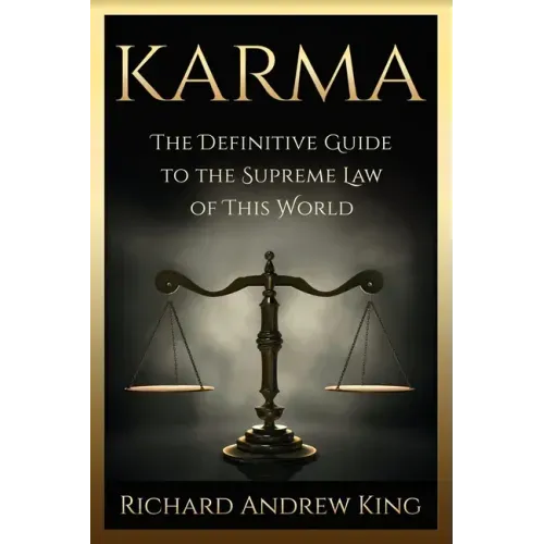 Karma: The Definitive Guide to the Supreme Law of this World