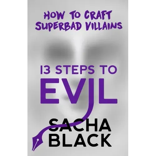 13 Steps to Evil: How to Craft Superbad Villains