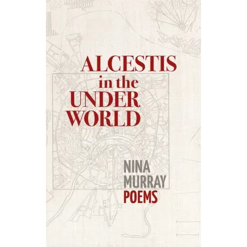 Alcestis in the Underworld: Poems