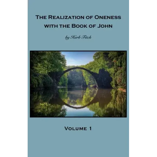 The Realization of Oneness with the Book of John: Volume 1