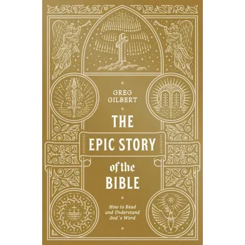 The Epic Story of the Bible: How to Read and Understand God's Word