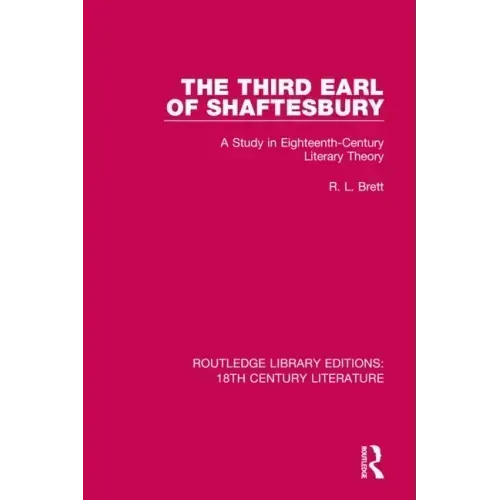 The Third Earl of Shaftesbury: A Study in Eighteenth-Century Literary Theory