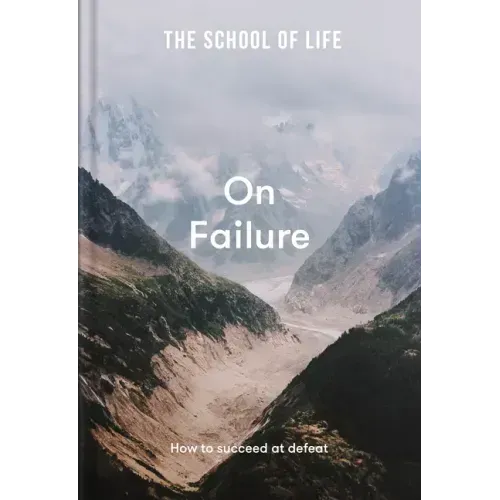 The School of Life: On Failure: How to Succeed at Defeat