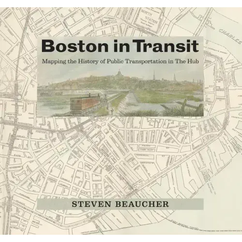 Boston in Transit: Mapping the History of Public Transportation in the Hub