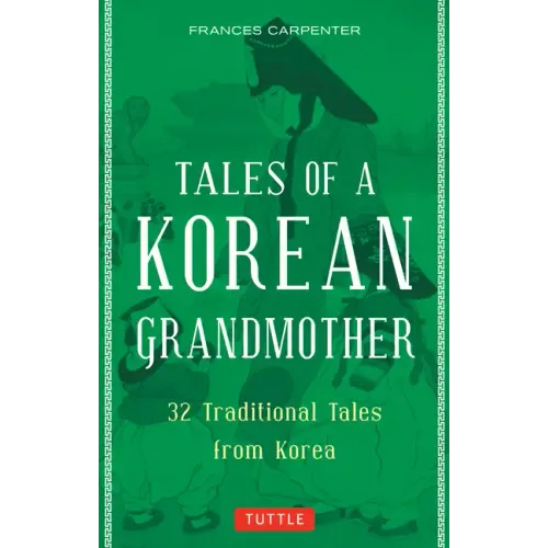 Tales of a Korean Grandmother: 32 Traditional Tales from Korea