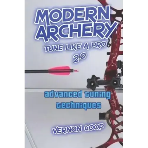 modern archery: advanced tuning techniques 2.0