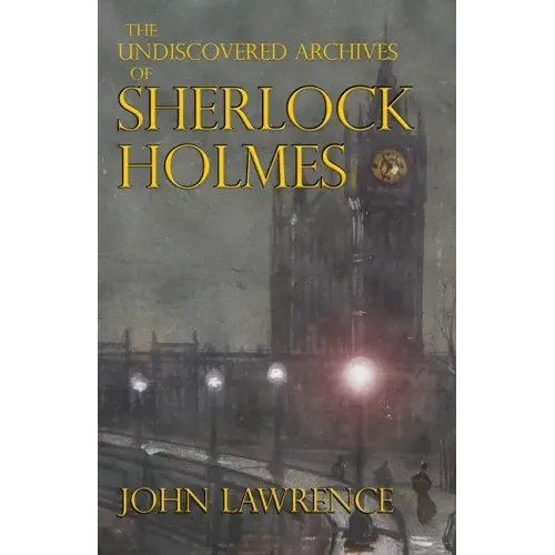 The Undiscovered Archives of Sherlock Holmes