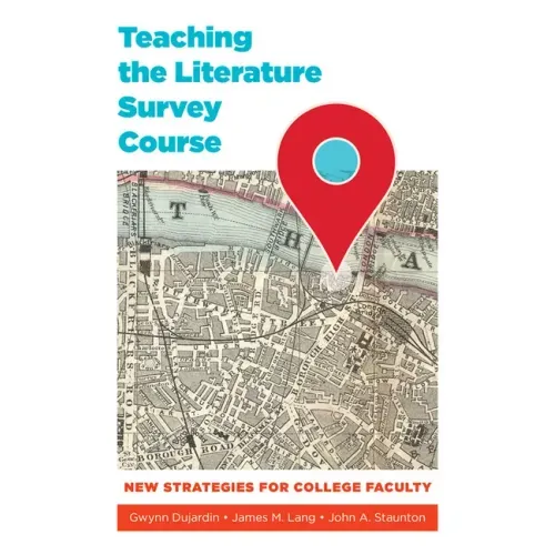 Teaching the Literature Survey Course: New Strategies for College Faculty