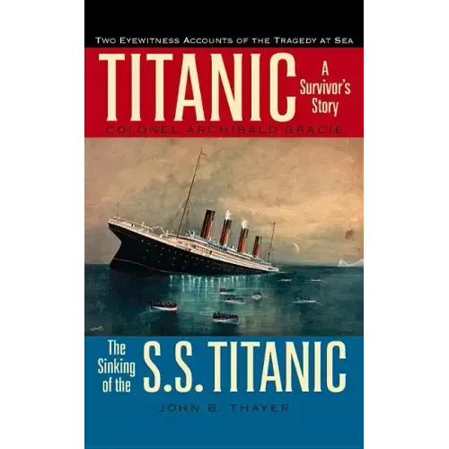 Titanic: A Survivor's Story & the Sinking of the S.S. Titanic