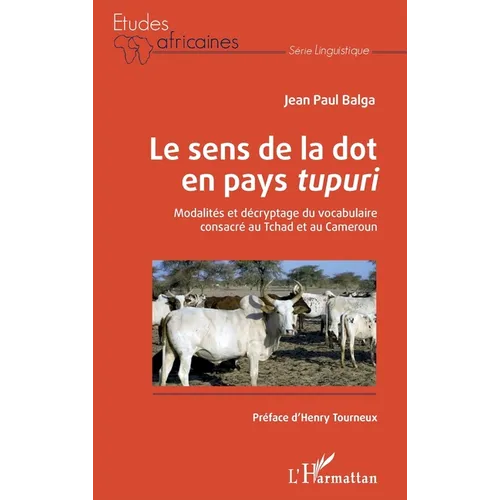 Le sens de la dot en pays tupuri: Modalités et décryptage du vocabulaire consacré au Tchad et au Cameroun