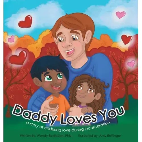 Daddy Loves You: : a story of enduring love during incarceration