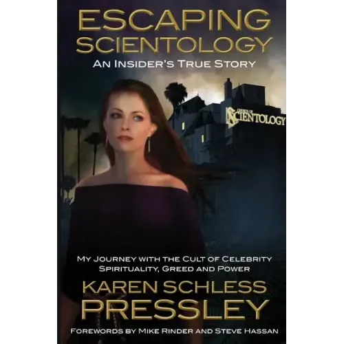 Escaping Scientology: An Insider's True Story: My Journey with the Cult of Celebrity Spirituality, Greed & Power